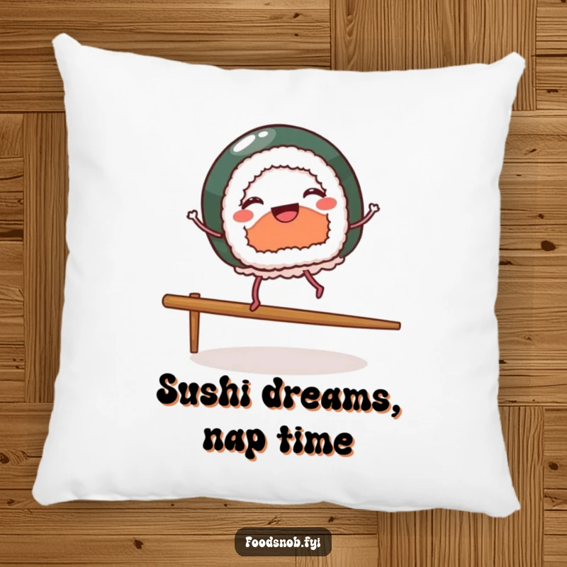 Funny pillow featuring a cheerful sushi piece with tiny legs dancing on a chopstick, offering humorous comfort and food-themed fun.