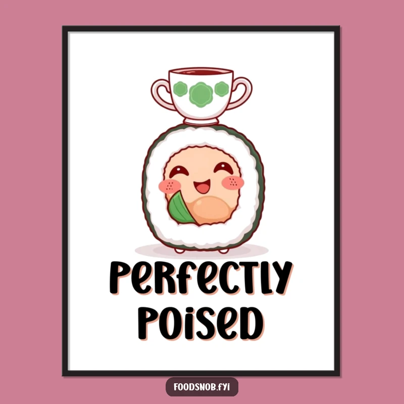 Funny Sushi Tea Poster: Adorable Balance for Your Walls!