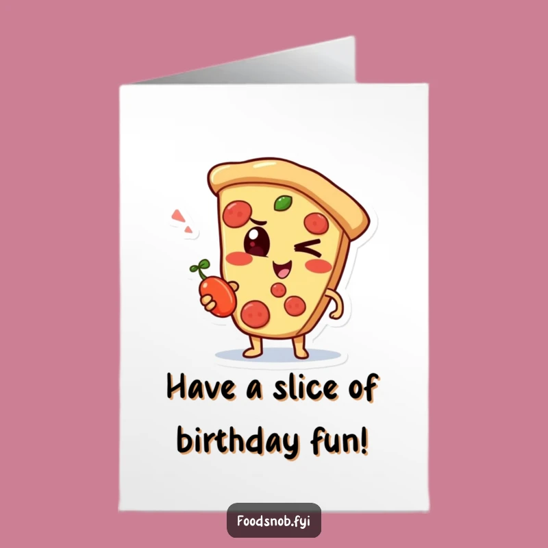 Free Printable Birthday Card: Pizza Slice Wink, Spicy Birthday Fun!