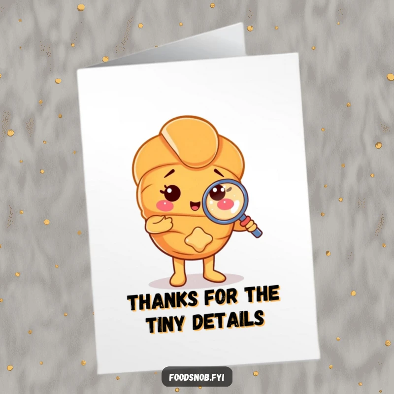 Funny Free Printable Thank You Card: Croissant character with a magnifying glass examining a crumb, conveying thanks with a downloadable keen observation.