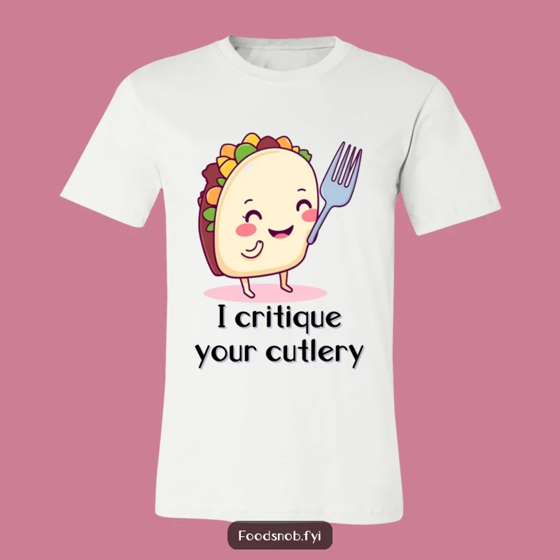 Funny Taco Critiquing Fork T-Shirt: Hilarious Foodie Apparel and Gift